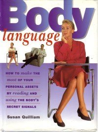 Body Language: How to Make the Most of Your Personal Assets By Reading and Using the Body's Secret Signals