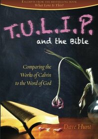TULIP and the Bible: Comparing the Works of Calvin to the Word of God