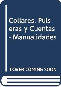 Collares, Pulseras y Cuentas - Manualidades (Spanish Edition)