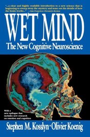 Wet Mind : The New Cognitive Neuroscience