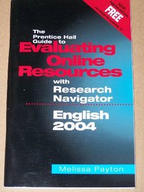 The Prentice Hall Guide to Evaluating Online Resources with Research Navigator: English 2004
