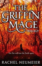 The Griffin Mage: A Trilogy. Rachel Neumeier (Griffin Mage Trilogy)