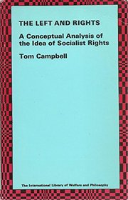 Left and Rights: Conceptual Analysis of the Idea of Socialist Rights (International Library of Welfare & Philosophy)