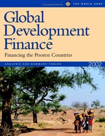 Global Development Finance 2002 Analysis and Sumary Tables: Financing the Poorest Countries : Analysis and Summary Tables