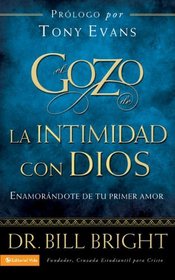 El gozo de la intimidad con Dios: Enamorandote de tu primer amor (Gozo de Conocer a Dios) (Spanish Edition)