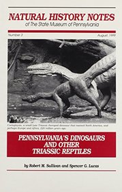 Natural History Notes of the State Museum of Pennsylvania, August 1999: Pennsylvania's Dinosaurs and Other Triassic Reptiles