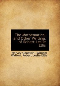 The Mathematical and Other Writings of Robert Leslie Ellis