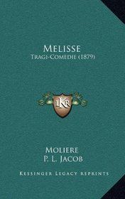 Melisse: Tragi-Comedie (1879) (French Edition)