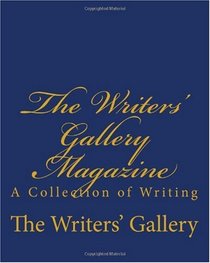 The Writers' Gallery Magazine: A Collection of Writing (Volume 2)