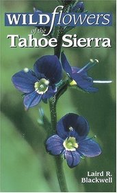 Wildflowers of the Tahoe Sierra: From Forest Deep to Mountain Peak