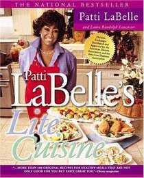 Patti Labelle's Lite Cuisine: Over 100 Dishes With To-Die-For Taste Made With To-Live-For Recipes