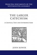 The Larger Catechism: A Critial Text and Introduction