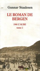 Le roman de Bergen : 1900-L'aube : Tome 2 (French edition)
