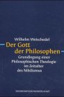 Der Gott der Philosophen : Grundlegung einer philosophischen Theologie im Zeitalter des Nihilismus. (Zwei Bnde in einem Band)