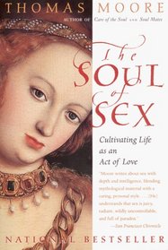 The Soul of Sex : Cultivating Life as an Act of Love