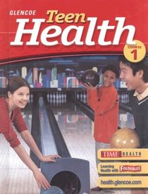 Teen Health, Course 1, Student Edition (Glencoe Teen Health)