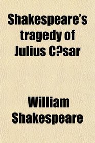 Shakespeare's Tragedy of Julius Csar