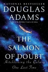 The Salmon of Doubt: Hitchhiking the Galaxy One Last Time (Dirk Gently, Bk 3)