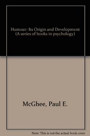 Humor, its origin and development (A Series of books in psychology)