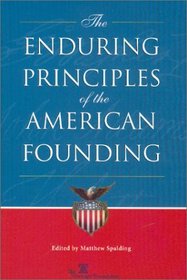 The Enduring Principles of the American Founding