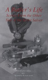 A Butler's Life: Scenes from the Other Side of the Silver Salver