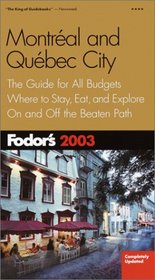 Fodor's Montreal and Quebec City 2003: The Guide for All Budgets, Where to Stay, Eat, and Explore On and Off the Beaten Path (Fodor's Gold Guides)