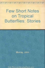 Few Short Notes on Tropical Butterflies: Stories