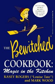 The Bewitched Cookbook: Magic in the Kitchen