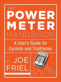 The Power Meter Handbook: A User's Guide for Cyclists and Triathletes