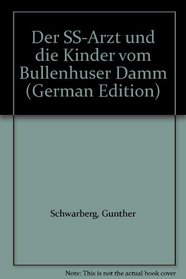 Der SS-Arzt und die Kinder vom Bullenhuser Damm (German Edition)