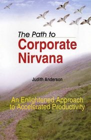The Path to Corporate Nirvana: An Enlightened Approach to Accelerate Productivity