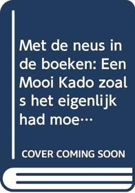 Met de neus in de boeken: Een Mooi Kado zoals het eigenlijk had moeten zijn (Grote ABC) (Dutch Edition)