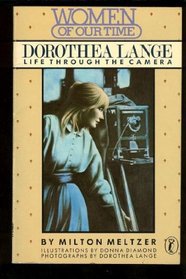 Dorothea Lange: Life Through the Camera (Women of Our Time)
