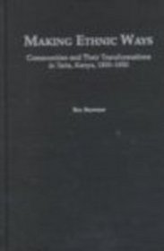 Making Ethnic Ways : Communities and Their Transformations in Taita, Kenya, 1800-1950 (Social History of Africa)