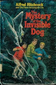 The Mystery of the Invisible Dog (Alfred Hitchcock and the Three Investigators, Bk 23)