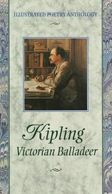Kipling : Victorian Balladeer (Illustrated Poetry Series)