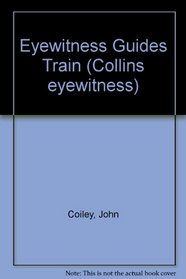 Eyewitness Guides Train (Collins eyewitness)