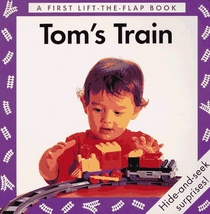 Tom's Train: A First Lift-The-Flap Book
