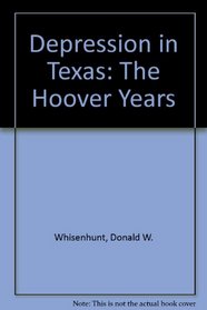 Depression in Texas: The Hoover Years