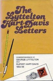 The Lyttelton/Hart-Davis Letters: Correspondence of George Lyttelton and Rupert Hart-Davis, 1955-56