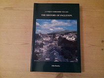 A Unique Yorkshire Village: The History of Ingleton