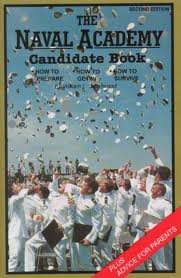 The Naval Academy Candidate Handbook: How to Prepare, How to Get In, How to Survive