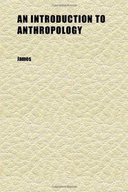 An Introduction to Anthropology; A General Survey of the Early History of the Human Race