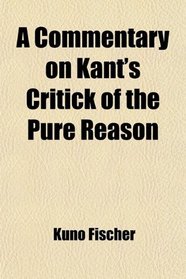 A Commentary on Kant's Critick of the Pure Reason