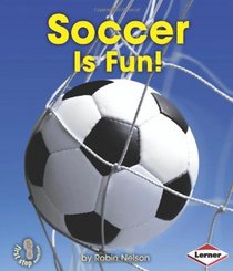 Soccer Is Fun! (First Step Nonfiction) (First Step Nonfiction - Sports Are Fun!)