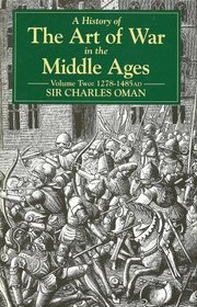 A History of the Art of War in the Middle Ages: 1278-1485