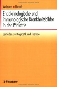 Endokrinologische und immunologische Krankheitsbilder in der Pdiatrie. Leitfaden zu Diagnostik und Therapie.