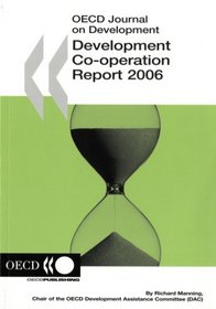 OECD Journal on Development: Development Co-operation - 2006 Report - Efforts and Policies of the Members of the Development Assistance Committee ... of the Development Assistance Committee)