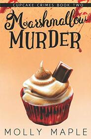 Marshmallow Murder: A Small Town Cupcake Cozy Mystery (Cupcake Crimes Series)