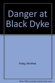 Danger at Black Dyke